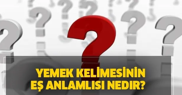 yemek kelimesinin es anlamlisi nedir takvim