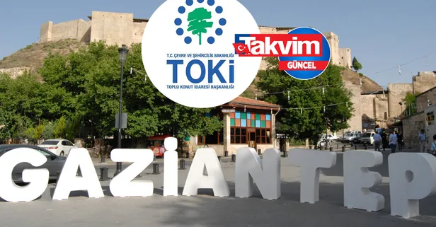 2022 TOKİ Gaziantep, Şahinbey nereye, hangi ilçelere, kaç tane konut yapılacak? Gaziantep başvuru ne zaman?