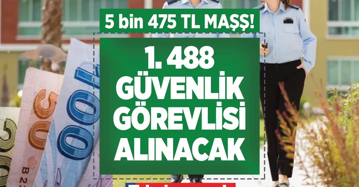 Temmuz zammıyla birlikte 5 bin 475 TL üstü maaş! İŞKUR ile 1.488 güvenlik görevlisi alınacak! Erkeklerde askerlik şartı! Kadınlara şartsız!