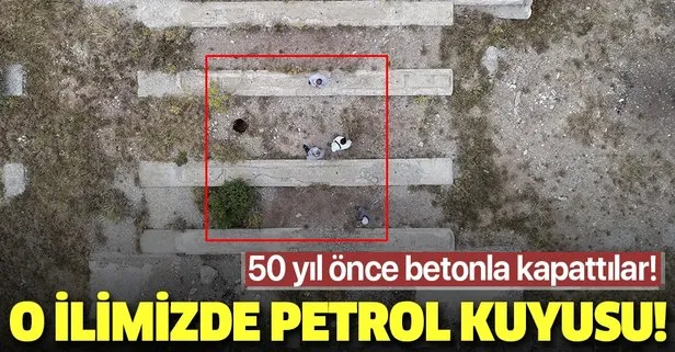 Sivas’ta 50 yıl önce üzeri betonla kapatılan petrol sondaj kuyusu hakkında flaş gelişme!