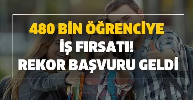 480 bin öğrenciye iş müjdesi... Rekor başvuru geldi! İşte başvuru şartları kadrolar ve detaylar