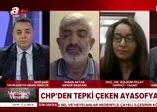 CHP - HDP Ayasofya kararından neden rahatsız? Takvim Gazetesi Ankara Temsilcisi Zafer Şahin'den flaş açıklama