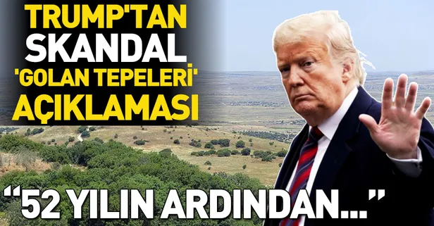 Son dakika... Trump'tan skandal 'Golan Tepeleri' açıklaması