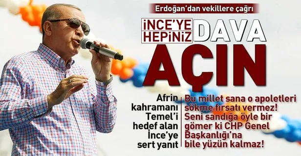 Erdoğandan milletvekillerine çağrı: Muharrem İnceye hepiniz dava açın