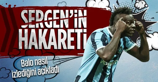 Mario Balotelli, Sergen Yalçın’ın kendisine hakaret ettiği videoyu nasıl izlediğini açıkladı