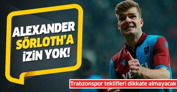 Alexander Sörloth’a izin yok! Trabzonspor teklifleri dikkate almayacak...