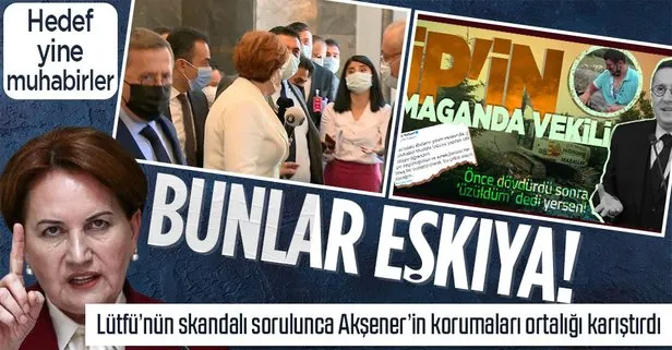 İşte İYİ Parti’nin basın özgürlüğü anlayışı! Lütfü Türkkan’ın ardından Meral Akşener’in korumaları da gazetecileri hedef aldı
