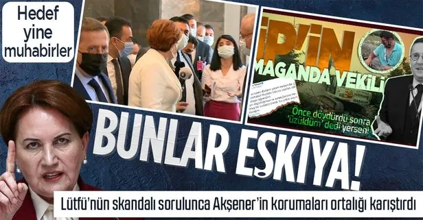 Önce Lütfü sonra Akşener’in korumaları!