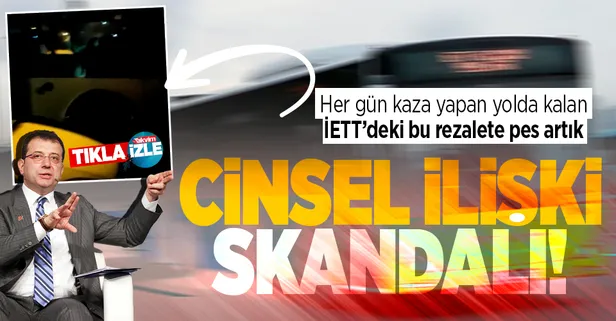 CHP'li İBB'nin ulaşım rezaletinde yeni perde! Kaza ve zamlardan sonra İETT'de cinsel ilişki skandalı