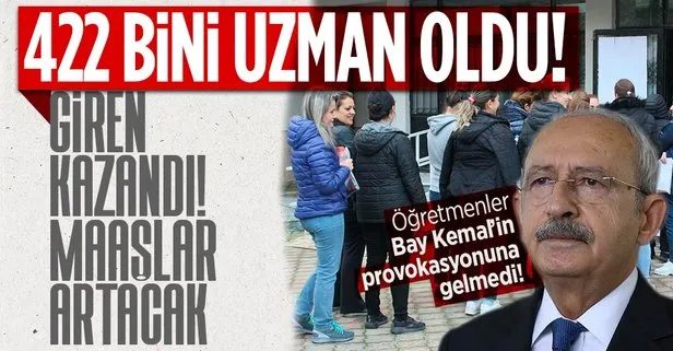 CHP’li Kemal Kılıçdaroğlu provoke etti öğretmenler oyuna gelmedi: 422 bin öğretmen uzman oldu