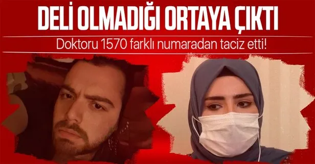 Doktoru 1570 farklı numaradan taciz etti