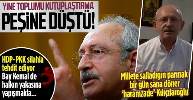 Kemal Kılıçdaroğlu’na ’haramzade’ tepkisi: HDP-PKK silahla, Kılıçdaroğlu da halkın yakasına yapışmakla tehdit ediyor