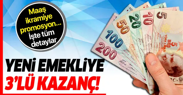 Yeni emekliye 3'lü kazanç! En az 1500 TL maaş, 1000 TL ikramiye, 750 TL promosyon