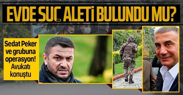 SON DAKİKA: İstanbul’da organize suç örgütüne operasyon! Sedat Peker’in avukatı: Herhangi bir suç aleti bulunmadı