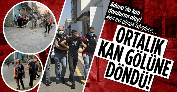 Adana'da ev alma konusunda çıkan husumette ortalık kan gölüne döndü