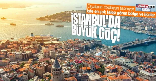 İstanbul’da büyük göç! En çok talep gören bölge ve evler...