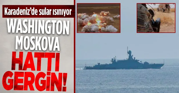 Washington-Moskova hattı gergin! Karadeniz'de sular ısınıyor...