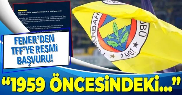 Son dakika: Fenerbahçe’den TFF’ye resmi başvuru! 1959 öncesindeki 9 şampiyonluk için harekete geçtiler