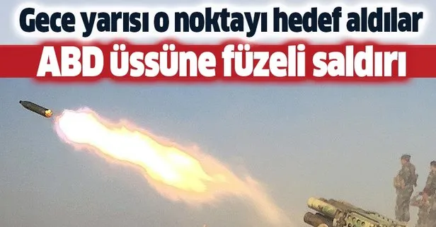 Son dakika: Irak’ta ABD güçlerinin olduğu bölgeye füzeli saldırı