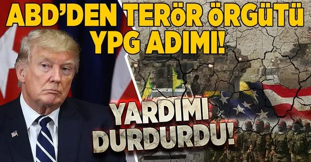 ABDden terör örgütü YPG adımı! Yardımı durdurdu