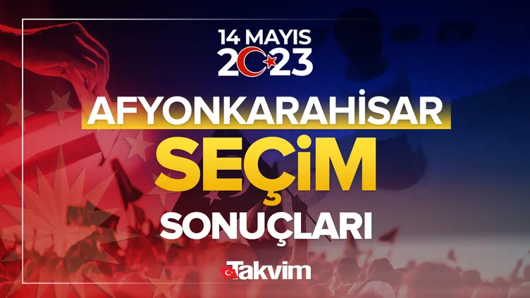 AFYONKARAHİSAR SEÇİM SONUÇ 2023! YSK SEÇİM SONUÇLARI AFYONKARAHİSAR oy oranları, hangi parti ne kadar, yüzde kaç oy aldı | Video