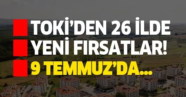TOKİ'den 26 ilde yeni fırsatlar sunuluyor!
