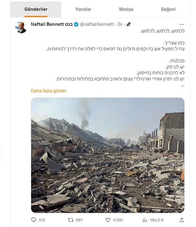 İsrail'in eski başbakanı Naftali Benet'ten rezil sözler: "Gazze'yi ezin! Onların bin anası ağlasın bizim bir anamız ağlamasın"-3