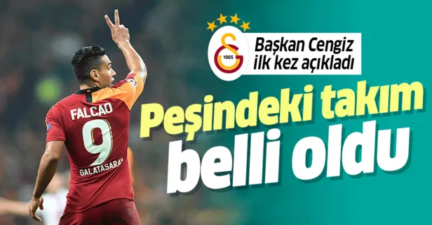 Galatasaray Başkanı Mustafa Cengiz Falcao’yu isteyen takımı açıkladı