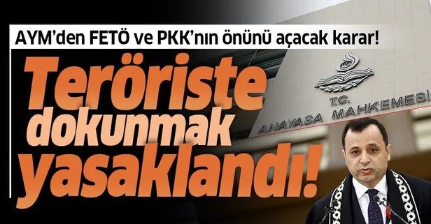AYM’den peş peşe tartışmalı kararlar! FETÖ ve PKK’nın önü mü açılıyor?