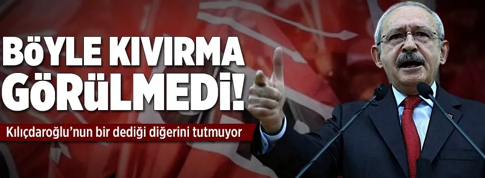 Kılıçdaroğlu’nun bir dediği diğerini tutmuyor