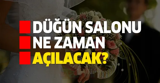 Düğün salonları ne zaman açılacak? O tarih için heyecan sürüyor! Düğünler ne zaman serbest olacak?
