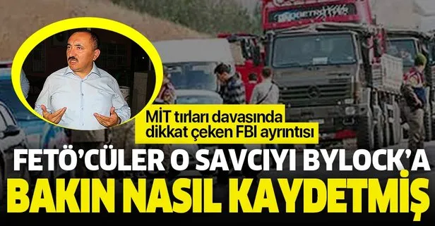 MİT tırları durduran FETÖ'cü savcı ByLock'ta bu isimlerle kaydedilmiş!