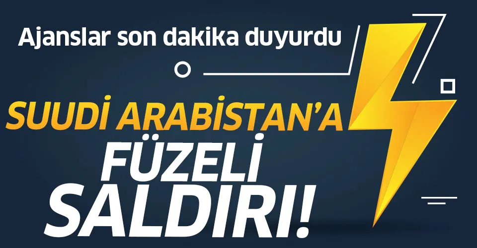 Son dakika: Husilerden Suudi Arabistan'a füzeli saldırı!