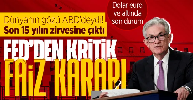 Fed'den son dakika faiz kararı! Piyasalar bu karara kilitlenmişti! Fed faiz artırımına devam dedi | Fed kararı sonrası dolar, euro, altın ve kripto paralarda son durum
