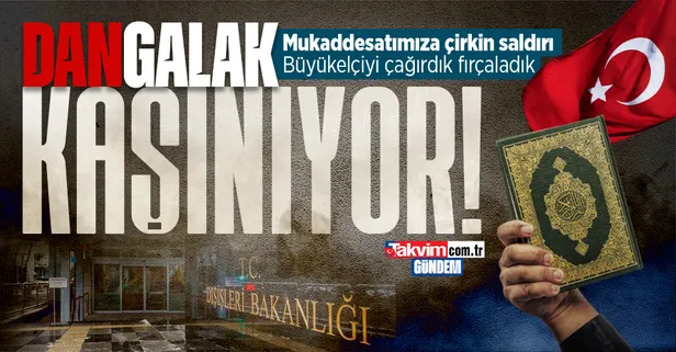 Son dakika: Türk bayrağı ve Kur'an-ı Kerim'e yönelik alçak saldırı! Danimarka Büyükelçisi çağrıldı