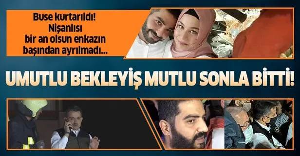 Buse’nin nişanlısı enkaz başından ayrılmadı!