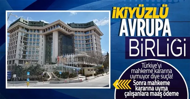 Avrupa Birliği’nin ikiyüzlülüğü! Türkiye’yi mahkeme kararlarına uymamakla suçlayan AB Türkiye’de mahkeme kararına uymadı: Çalışanların maaşlarını ödemedi