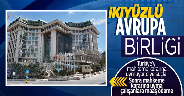 Avrupa Birliği'nin ikiyüzlülüğü! Türkiye'yi mahkeme kararlarına uymamakla suçlayan AB Türkiye'de mahkeme kararına uymadı: Çalışanların maaşlarını ödemedi