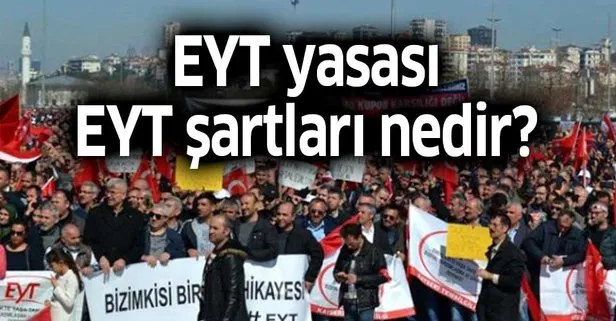 2019 yılı EYT yasası ve EYT şartları nedir?