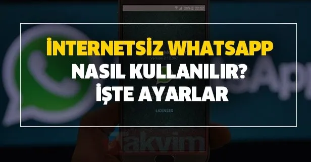 Internetsiz Whatsapp A Nasil Girilir Internet Olmadan Whatsapp Kullanma Formulu Ve Cep Telefonu Ayari Takvim