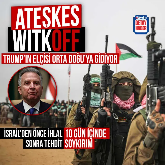 Gazzede ateşkes görüşmeleri dururken Witkoff Orta Doğuya gidiyor! İsrail’den tehdit: 10 gün içinde…