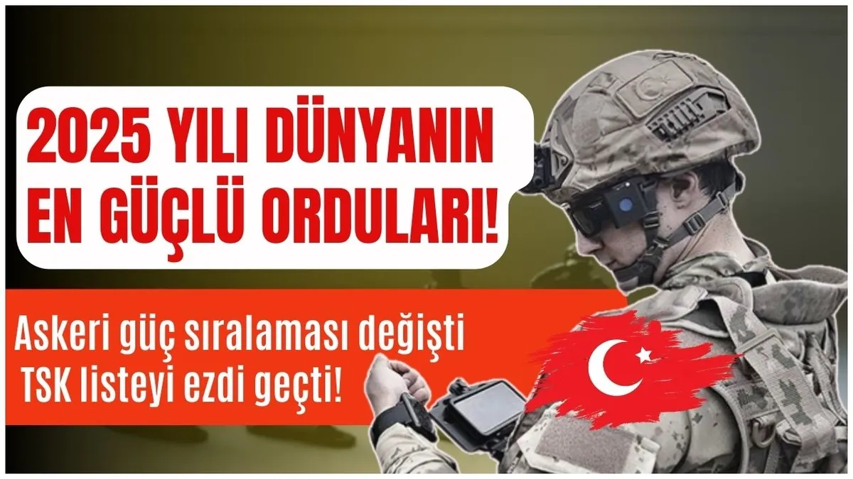 Trump dünya listesini yeniden alevlendirdi! 2025’in en güçlü orduları hangileri? Türkiye 0.1902 puanlık farkla devleri solladı