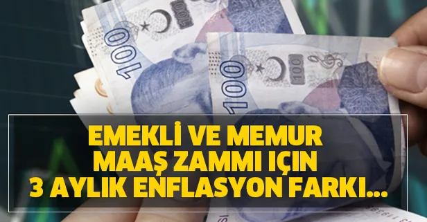 Emekli ve memur maaş zammı için 3 aylık enflasyon farkı