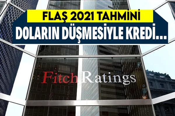 Fitch'ten flaş 2021 tahmini! Doların zayıflamasının ardından kredi...-1
