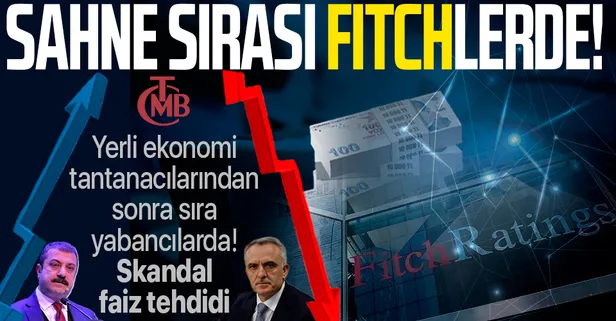 Fitch'ten Türkiye'ye küstah faiz tehdidi: İndirime gidilirse notu düşer