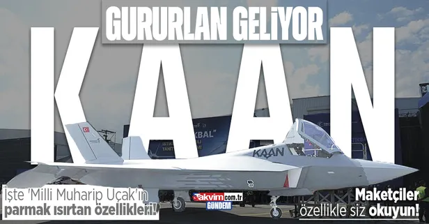 MİLLİ MUHARİP UÇAK KAAN özellikleri nelerdir? Milli Muharip Uçak nedir, ne demek? Kaan adının anlamı nereden geliyor?