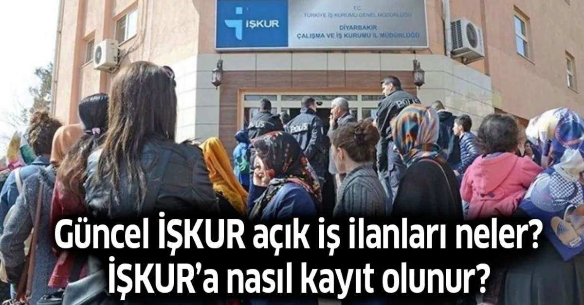 iskur a nasil kayit olunur guncel iskur acik is ilanlari neler takvim