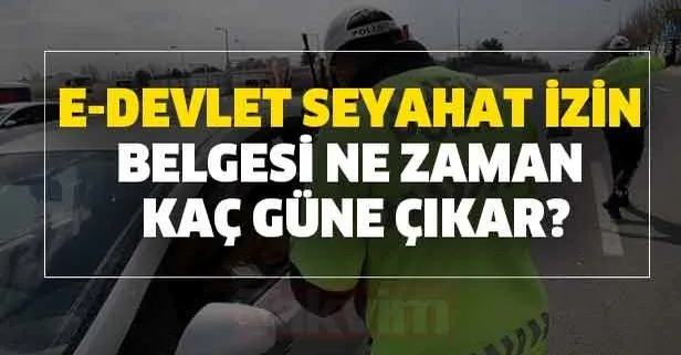 E-devlet seyahat izin belgesi ne zaman kaç güne çıkar? E devlet seyahat izin başvuru sonucu sorgulama!