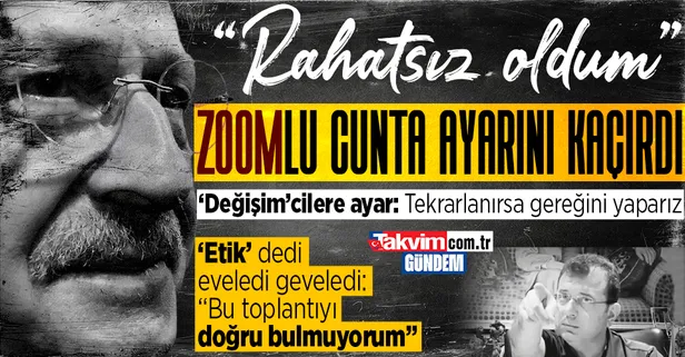İmamoğlu'nun 'zoom' cuntası ayarını kaçırdı! Kılıçdaroğlu'ndan 'rahatsız oldum, tekrarlanırsa gereğini yaparım' çıkışı: "Doğru bulmuyorum"