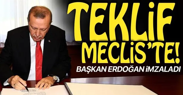 Başkan Erdoğan imzaladı! O teklif Meclis'te